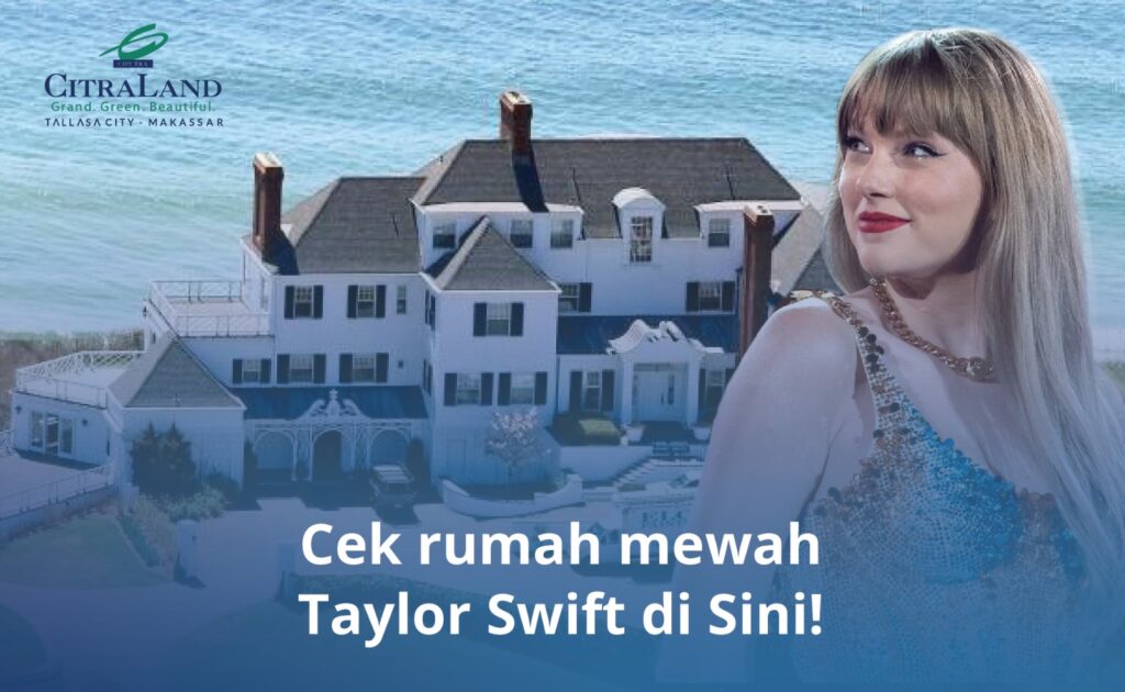 Cek Rumah Mewah Taylor Swift di Sini