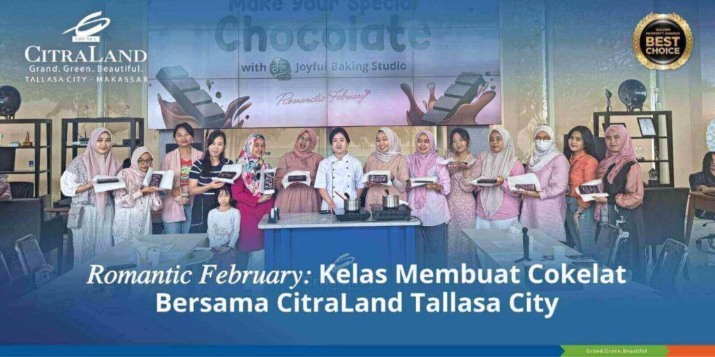 Romantic February Kelas Membuat Cokelat - CitraLand Tallasa City | Grand - Green - Beautiful romantic february kelas membuat cokelat citraland tallasa city | grand green beautiful